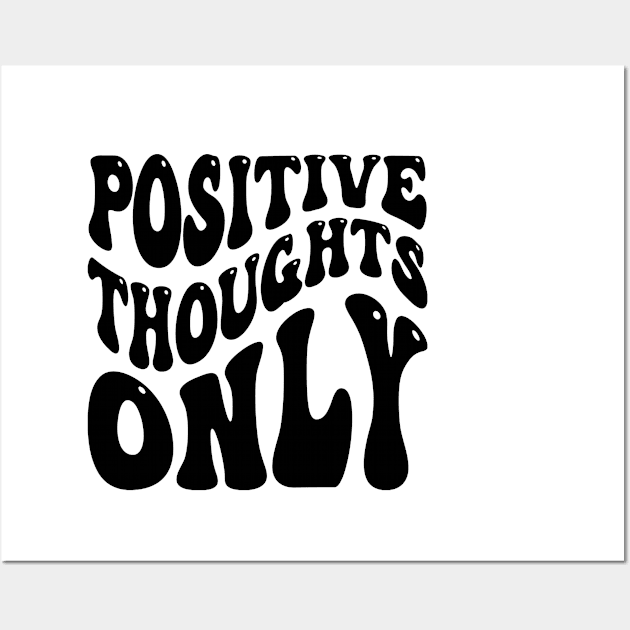 Positive Thoughts Only v2 Wall Art by Emma